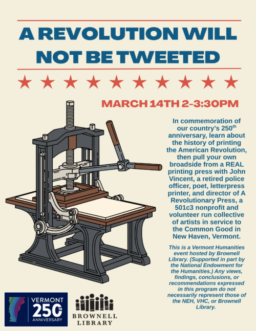 A Revolution will not be tweeted is on March 14th, 3 to 4:30pm. Learn about the history of printing the American Revolution and pull your own broadside from a real printing press!