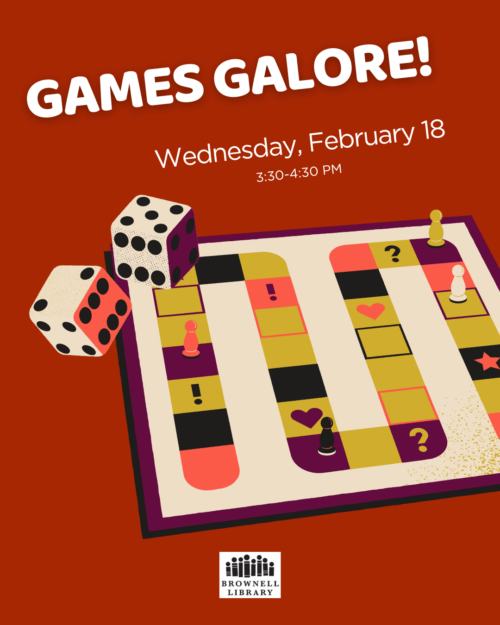 Games Galore! Wed. Feb. 18, 3:30-4:30pm