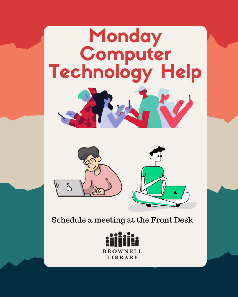 Tech Help Appointments - Mondays from 1-2pm. By appointment.