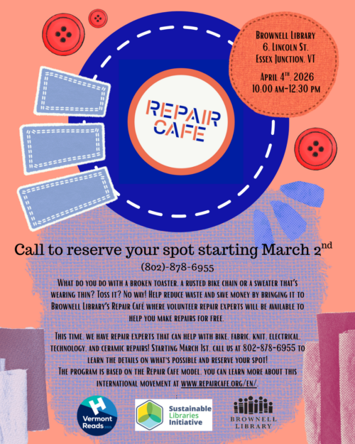 Starting March 2nd, call us at 802-878-6955 to reserve your spot at our upcoming Repair Cafe on April 4th