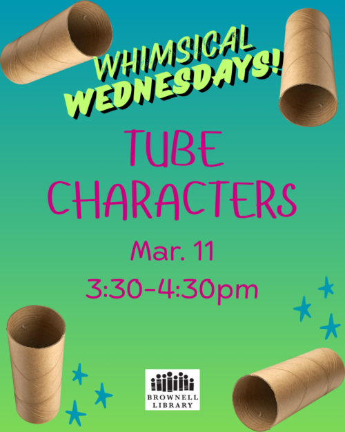Mar. 11, 3:30-4:30pm - Tube Characters - Create a tube person or animal using your imagination!