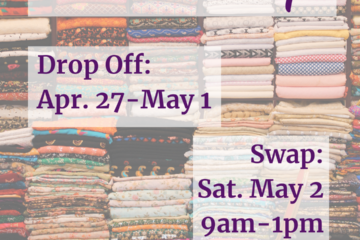 Fabric Swap Saturday, May 2 9:00am – 1:00pm