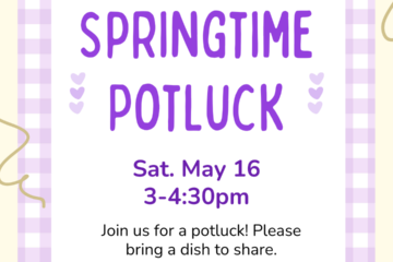 Springtime Potluck. Saturday, May 16⋅3:00 – 4:30pm.