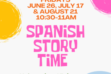 Spanish Story Time on Fridays June 26, July 17 and Aug. 21 from 10:30-11am