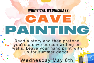 Whimsical Wednesdays: Cave Painting! on May 6 from 3:30-4:30pm