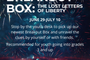 Stop by the youth desk and pick up the latest Breakout Box. Unravel the clues by yourself or with friends, June 29-July10
