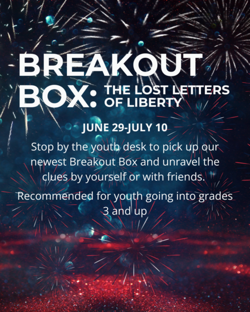 Stop by the youth desk and pick up the latest Breakout Box. Unravel the clues by yourself or with friends, June 29-July10
