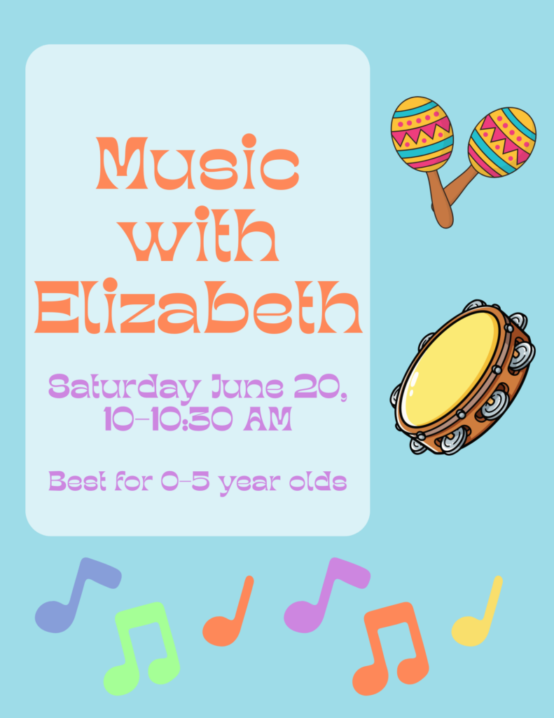 Music with Elizabeth on Saturday, June 20th from 10-10:30am