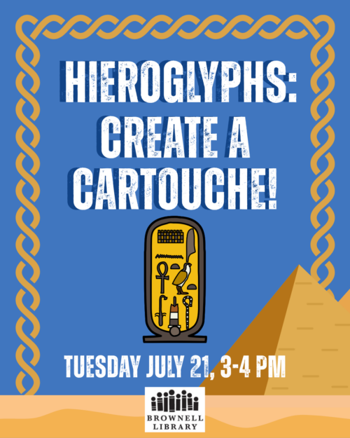 Hieroglyphs: Create a Cartouche! will happen on Tuesday July 21 from 3-4 PM.