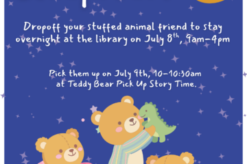 Teddy Bear Sleepover Drop-Off on Wed. July 8 from 9am to 4pm