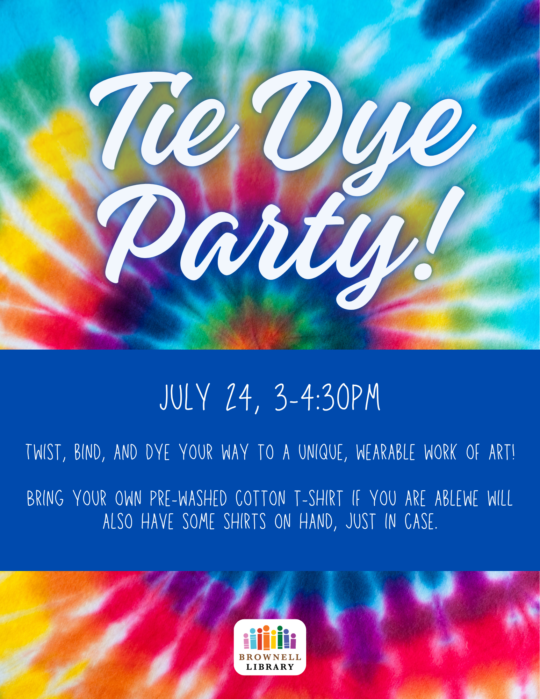 Our annual Tie Dye Party is July 24, drop in sometime between 3 and 4pm.