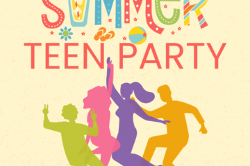 The summer teen party will be held on Thursday, August 6 from 6-8 PM.