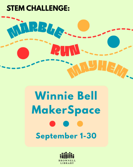 Take our newest STEM Challenge: Marble Run Mayhem in the Winnie Belle Maker Space starting September 1 through 30th.