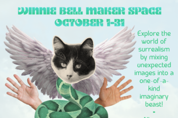 Create a Surreal Creature at the ART LAB in the Winnie Belle Maker Space, available all month.