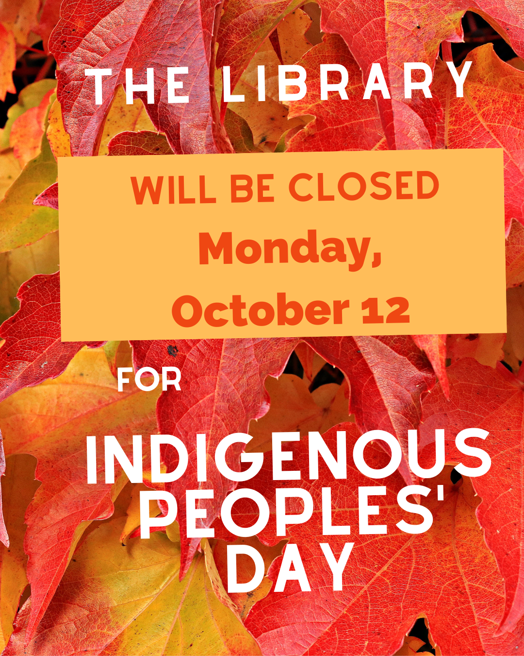 The Library is closed in observance of Indigenous Peoples' Day on Monday, October 12th 2026.