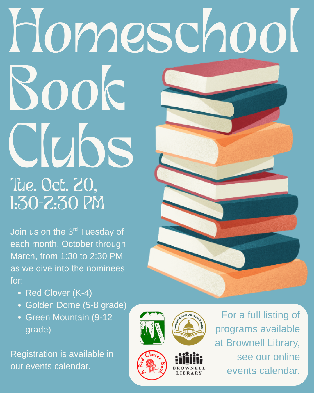 Red Clover, Golden Dome, and Green Mountain Book Clubs are on the third Tuesday of every month, October through March, 1:30-2:30. Registration required.