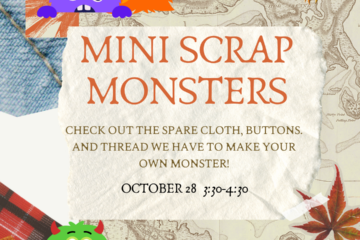Stop by after school to make, tinker, explore and invent with creative materials. On October 28, 4-5pm, we will make mini-scrap monsters.