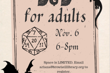 Flyer has dragons on it and says "D&D for adults. November 6 from 6-8pm. Space is limited. Email ariana@brownelllibrary.org to register. Registration required.