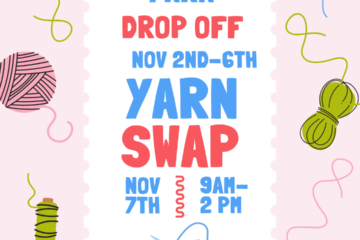 Flyer has yarn on it and reads "Yarn drop off Nov 2nd-6th Yarn Swap Nov 7th 9am-2pm."